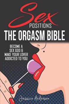 Paperback Sex Positions: Become a Sex God & Make Your Lover Addicted To You Book
