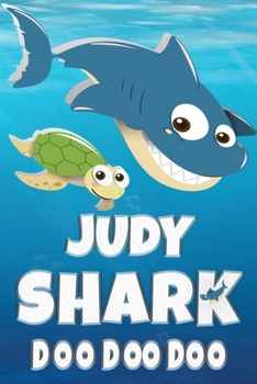 Judy Shark Doo Doo Doo: Judy Name Notebook Journal For Drawing Taking Notes and Writing, Personal Named Firstname Or Surname For Someone Called Judy For Christmas Or Birthdays This Makes The Perfect P