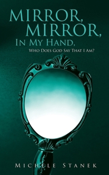 Paperback Mirror, Mirror, In My Hand, Who Does God Say That I Am? Book