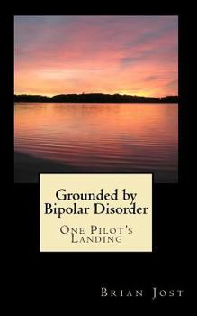 Paperback Grounded by Bipolar Disorder: One Pilot's Landing Book