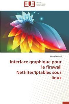 Paperback Interface Graphique Pour Le Firewall Netfilter/Iptables Sous Linux [French] Book