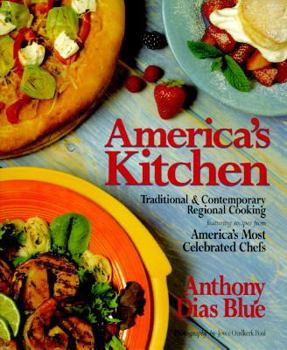 Hardcover America's Kitchen: Traditional and Contemporary Regional Cooking Featuring Recipes from America's Most Celebrated Chefs Book