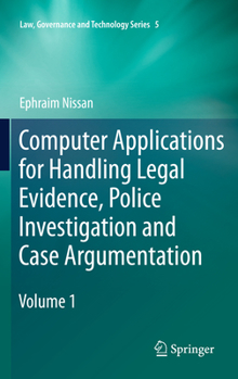 Paperback Computer Applications for Handling Legal Evidence, Police Investigation and Case Argumentation Book