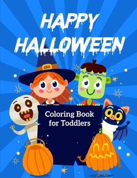 Paperback Happy Halloween Coloring Book for Toddlers: Toddler Coloring Books Ages 1-3, Toddler Halloween Coloring Book