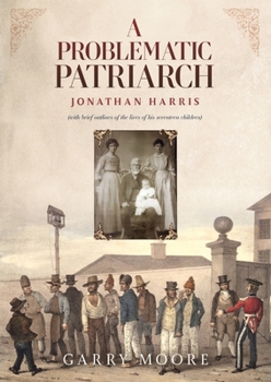 Paperback A Problematic Patriarch: Jonathan Harris (with brief outlines of the lives of his seventeen children) Book