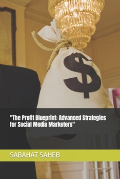 Paperback "The Profit Blueprint: Advanced Strategies for Social Media Marketers" Book