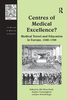 Paperback Centres of Medical Excellence?: Medical Travel and Education in Europe, 1500-1789 Book