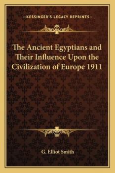 Paperback The Ancient Egyptians and Their Influence Upon the Civilization of Europe 1911 Book