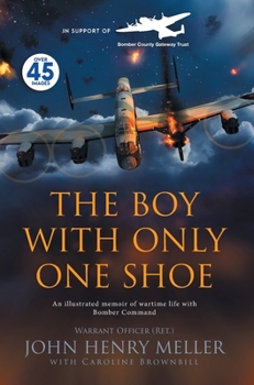 Hardcover The Boy With Only One Shoe: An illustrated memoir of wartime life with Bomber Command Book