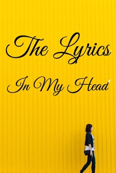 The Lyrics In My Head Journal: 200 Pages For Note Music Lyrics Journal & Songwriting Notebook - Great Gift For Musicians , karaoke lovers.