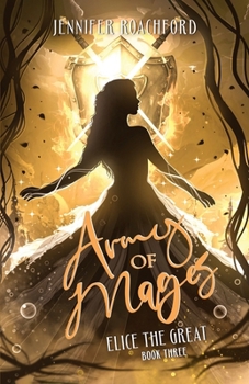 Army of Mages: Elice, the Great (Book Three) - Book #3 of the Elice, the Great