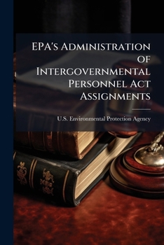 Paperback EPA's Administration of Intergovernmental Personnel Act Assignments: OIG Audit Report Book