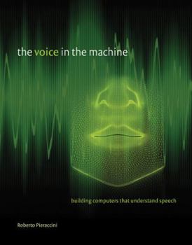 Hardcover The Voice in the Machine: Building Computers That Understand Speech Book