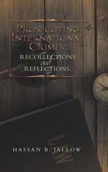 Hardcover Prosecuting International Crimes: Recollections and Reflections Book