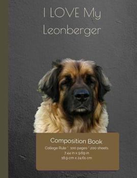 I LOVE My Leonberger Composition Notebook: College Ruled Writer's Notebook for School / Teacher / Office / Student [ Softback * Perfect Bound * Large