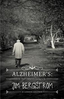 Paperback "Alzheimer's: So That's What It's Going to Be" Jim Bergstrom Book