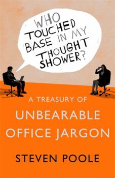 Paperback Who Touched Base in my Thought Shower?: A Treasury of Unbearable Office Jargon Book