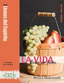 Paperback La Vida Llena de Fruto: Llenos del Espíritu: 13 estudios para grupos [Spanish] Book