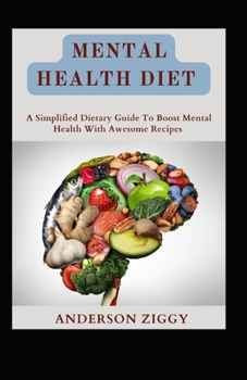 Paperback Mental Health Diet: A Simplified Dietary Guide To Boost Mental Health With Awesome Recipes [Large Print] Book