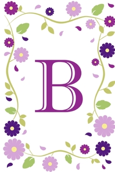 B: Purple Flowers Monogram Initial "B" Diary 6 x 9 100 Pages