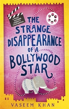 The Strange Disappearance of a Bollywood Star - Book #3 of the Baby Ganesh Agency Investigation