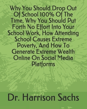 Why You Should Drop Out Of School 100% Of The Time, Why You Should Put Forth No Effort Into Your School Work, How Attending School Causes Extreme ... Wealth Online On Social Media Platforms