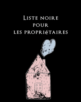 Paperback Liste noire pour les propriétaires: La confiance, c'est bien - le contrôle, c'est mieux ! [French] Book