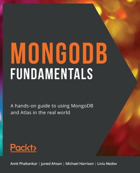 Paperback MongoDB Fundamentals: A hands-on guide to using MongoDB and Atlas in the real world Book