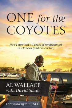 Paperback One for the Coyotes: How I survived 40 years of my dream job in TV news (and cancer too) Book