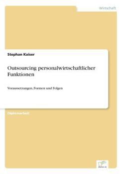 Paperback Outsourcing personalwirtschaftlicher Funktionen: Voraussetzungen, Formen und Folgen [German] Book