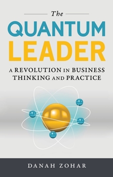 Hardcover The Quantum Leader: A Revolution in Business Thinking and Practice Book