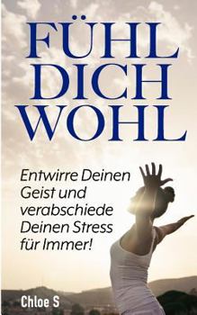 Paperback Fühl Dich Wohl: Entwirre Deinen Geist und verabschiede Deinen Stress für Immer!: deutsche Version Buch/Feeling Good German version boo [German] Book