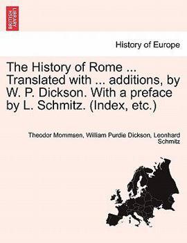 Paperback The History of Rome ... Translated with ... additions, by W. P. Dickson. With a preface by L. Schmitz. (Index, etc.) Book