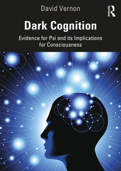 Paperback Dark Cognition: Evidence for Psi and its Implications for Consciousness Book