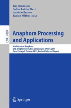 Paperback Anaphora Processing and Applications: 8th Discourse Anaphora and Anaphor Resolution Colloquium, DAARC 2011, Faro Portugal, October 6-7, 2011. Revised Book