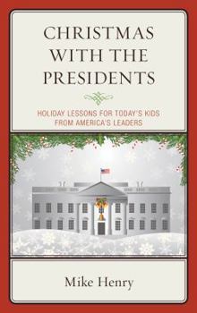 Paperback Christmas With the Presidents: Holiday Lessons for Today's Kids from America's Leaders Book