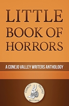 Paperback Little Book of Horrors: A Conejo Valley Writers Group Anthology Book