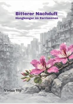 Paperback Bitterer Nachduft - Hongkonger im Zerrissenen [German] Book