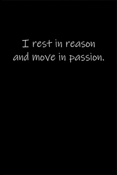 I rest in reason and move in passion.: Journal or Notebook (6x9 inches) with 120 doted pages.
