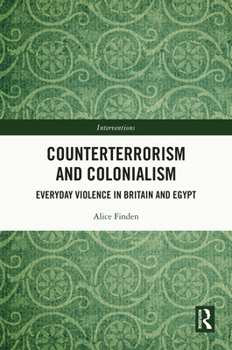 Hardcover Counterterrorism and Colonialism: Everyday Violence in Britain and Egypt Book