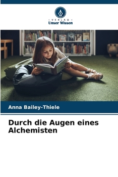 Durch die Augen eines Alchemisten (German Edition)