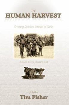Paperback The Human Harvest: Growing Children Instead of Cattle Book
