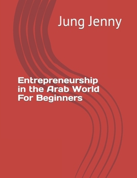 Entrepreneurship in the Arab World For Beginners