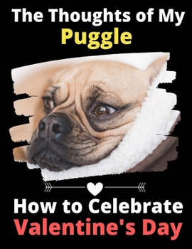 The Thoughts of My Puggle: How to Celebrate Valentine's Day