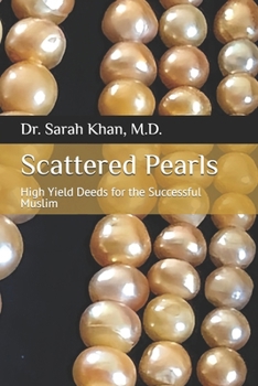 Scattered Pearls: High Yield Deeds for the Successful Muslim (Sacred Treasures of Islam)
