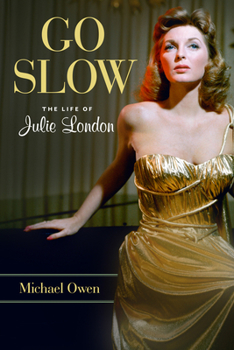 Hardcover Go Slow: The Life of Julie London Book