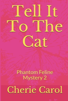 Paperback Tell It To The Cat: Phantom Feline Mystery 2 Book