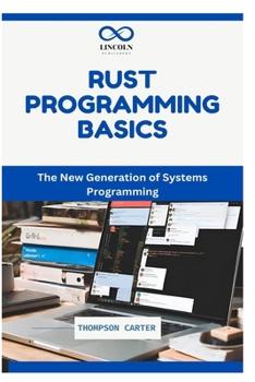 Paperback Rust Programming Basics: The New Generation of Systems Programming Book