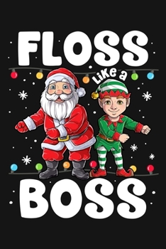 Floss Like a Boss: Christmas Lined Notebook, Journal, Organizer, Diary, Composition Notebook, Gifts for Family and Friends