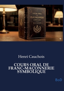 Paperback Cours Oral de Franc-Maçonnerie Symbolique Book